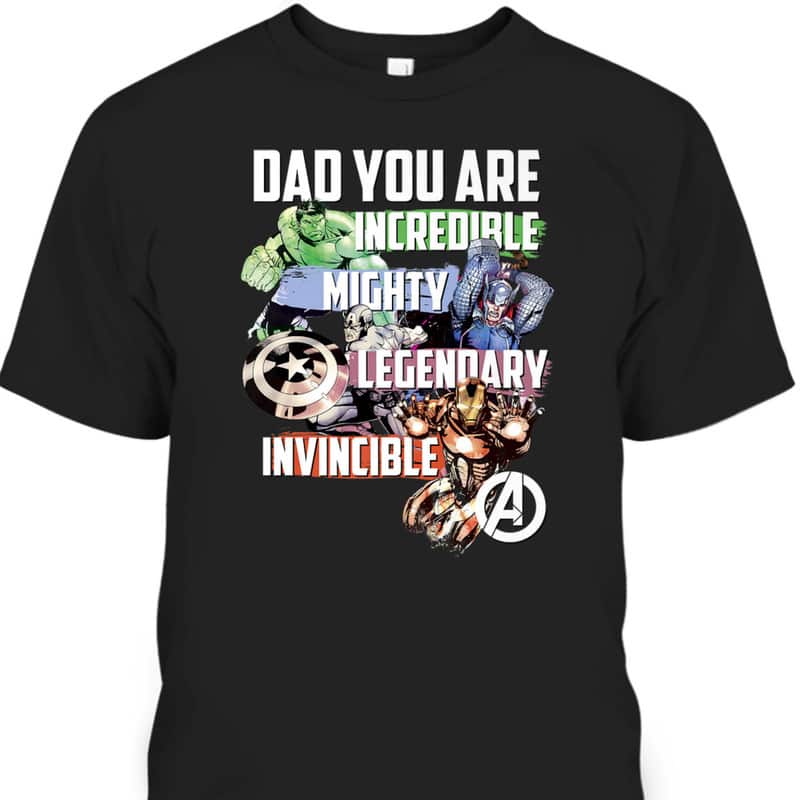 Marvel Avengers Dad You Are Incredible Father's Day T-Shirt Marvel Avengers Dad You Are Incredible Father's Day T-Shirt