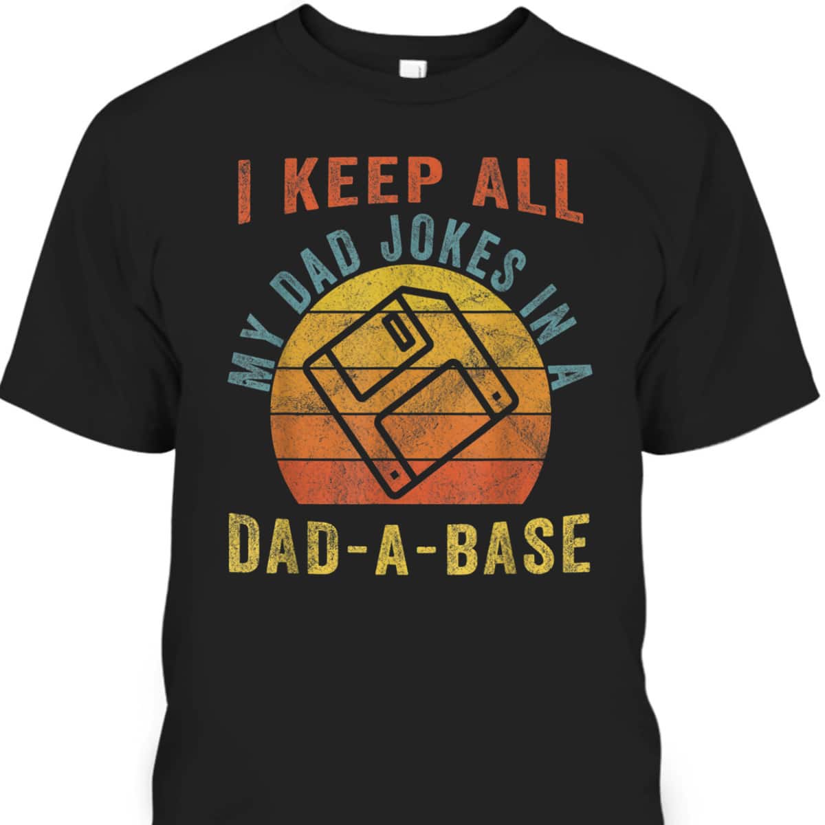 Vintage Father's Day T-Shirt I Keep All My Dad Jokes In A Dad-A-Base