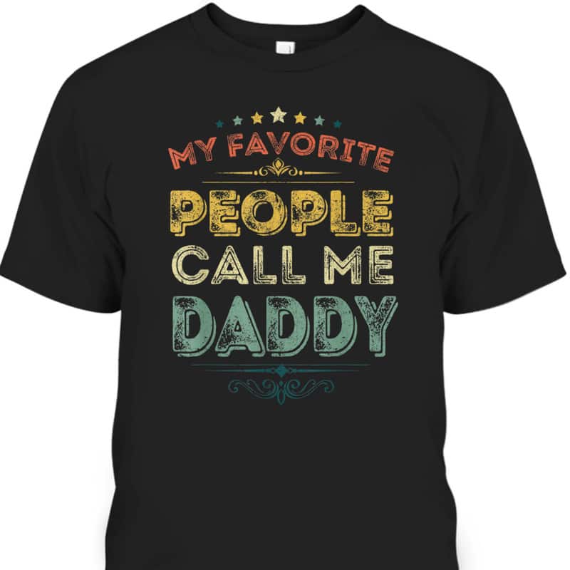 My Favorite People Call Me Daddy Funny Father's Day T-Shirt