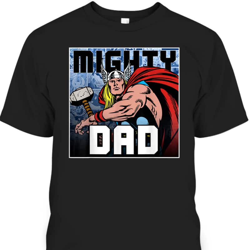 Marvel Thor Father's Day T-Shirt Mighty Dad Gift For Dad From Son