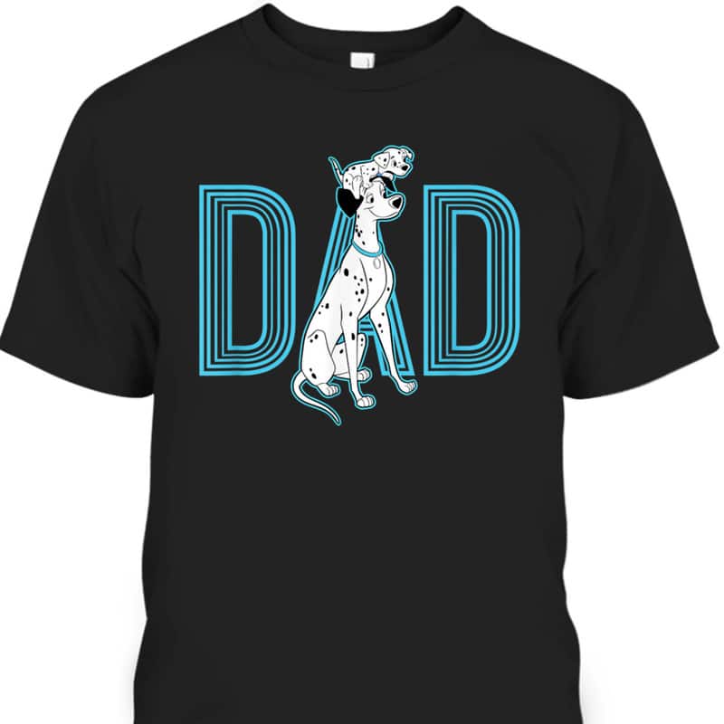 Father's Day T-Shirt 101 Dalmatians Pongo And Penny Dad Gift For Disney Lovers Father's Day T-Shirt 101 Dalmatians Pongo And Penny Dad Gift For Disney Lovers