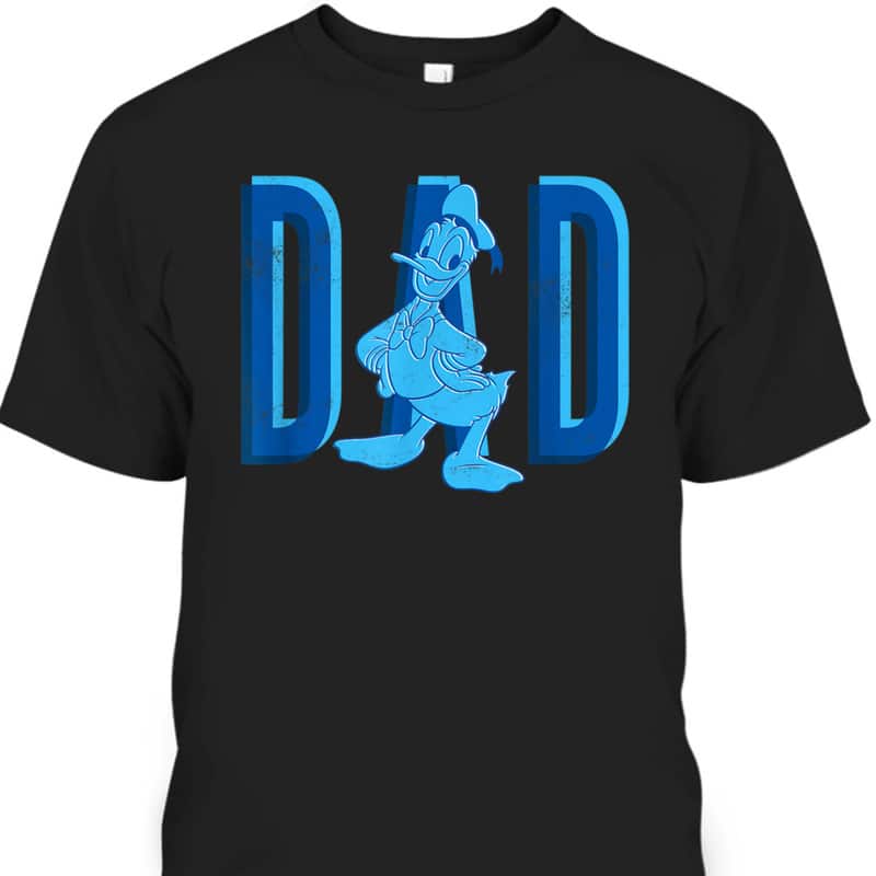 Donald Duck Dad Father's Day T-Shirt Gift For Disney Lovers Donald Duck Dad Father's Day T-Shirt Gift For Disney Lovers
