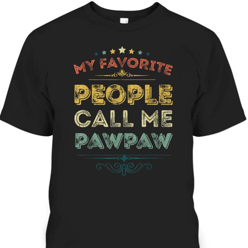 Vintage Father's Day T-Shirt My Favorite People Call Me Pawpaw Vintage Father's Day T-Shirt My Favorite People Call Me Pawpaw