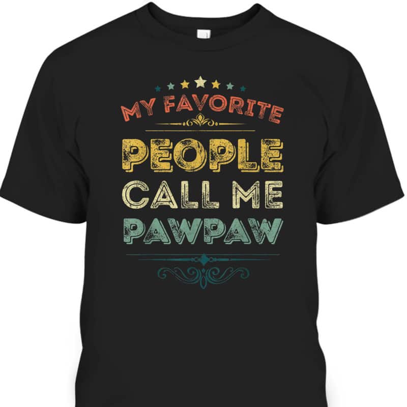 Vintage Father's Day T-Shirt My Favorite People Call Me Pawpaw