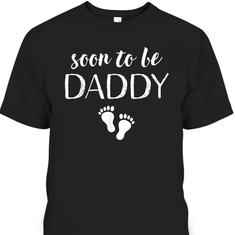 Father's Day T-Shirt Soon To Be Daddy Gift For Great Dad