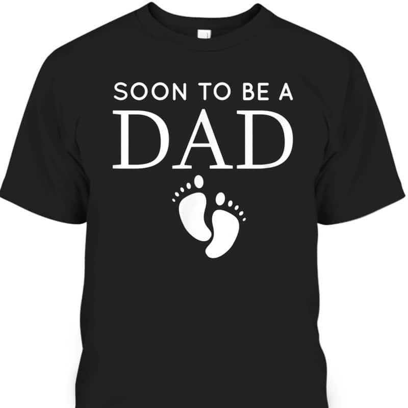 Father's Day T-Shirt Soon To Be A Dad Gift For New Dad