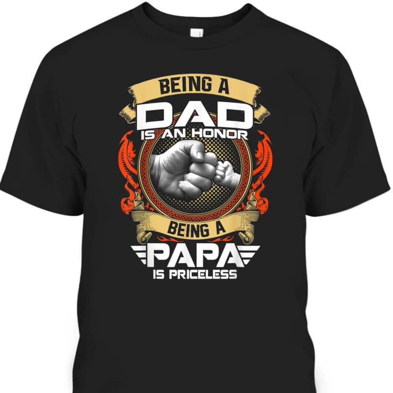 Father's Day T-Shirt Being A Dad Is An Honor Being A Papa Is Priceless Gift For New Dad Father's Day T-Shirt Being A Dad Is An Honor Being A Papa Is Priceless Gift For New Dad
