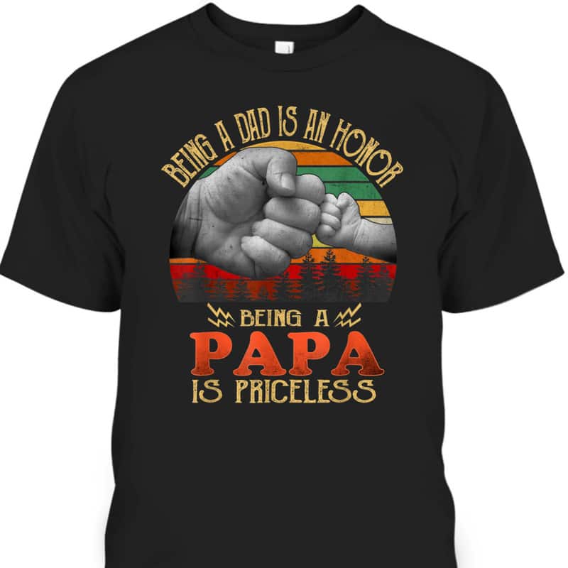 Vintage Father's Day T-Shirt Being A Dad Is An Honor Being A Papa Is Priceless