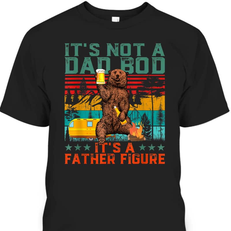 Vintage Father's Day T-Shirt Bear It's Not A Dad BOD It's A Father Figure Vintage Father's Day T-Shirt Bear It's Not A Dad BOD It's A Father Figure