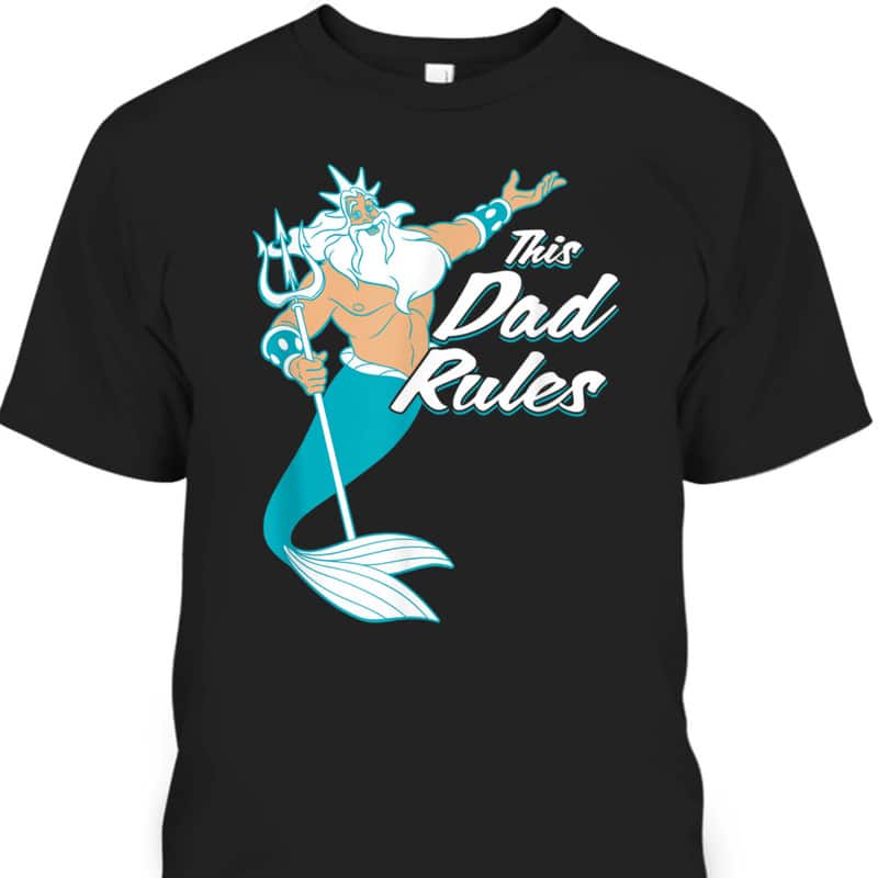 The Little Mermaid King Triton Father's Day T-Shirt Gift For Disney Lovers