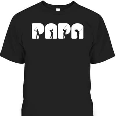 Father's Day T-Shirt Papa Golf Gift For Golf Lovers