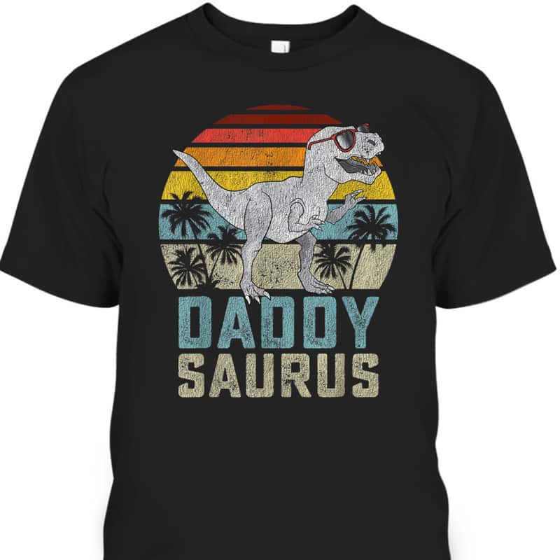 T-Rex Daddy Saurus Father's Day T-Shirt Gift For Dinosaur Lovers