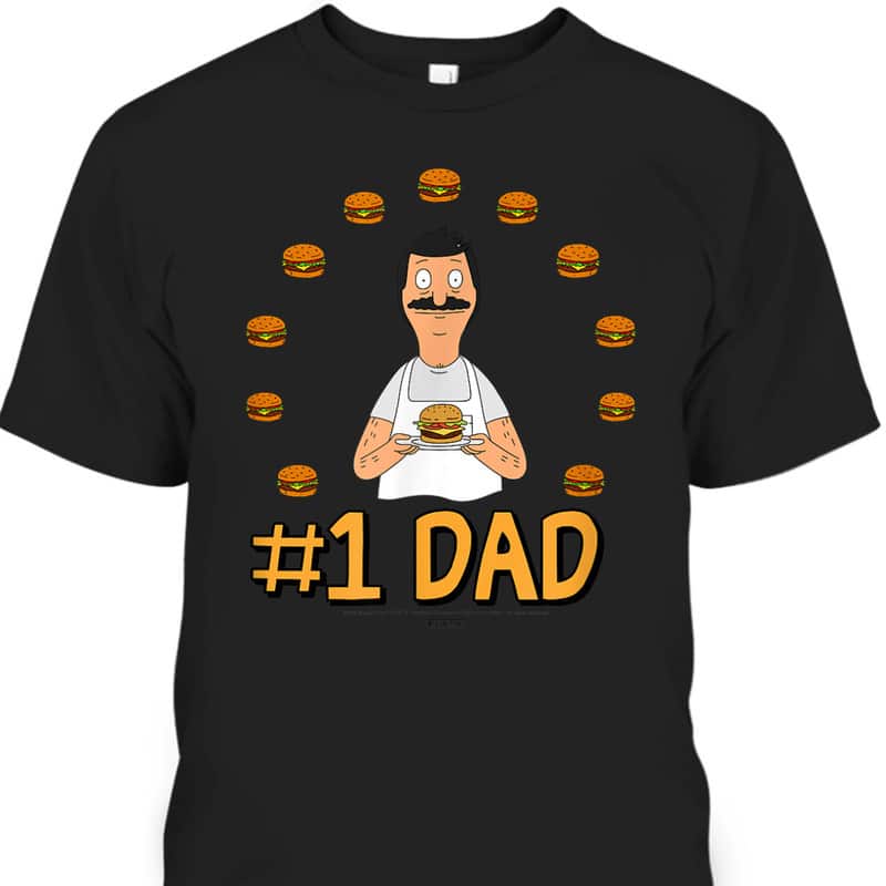 #1 Dad Father's Day T-Shirt Bob's Burgers Gift #1 Dad Father's Day T-Shirt Bob's Burgers Gift