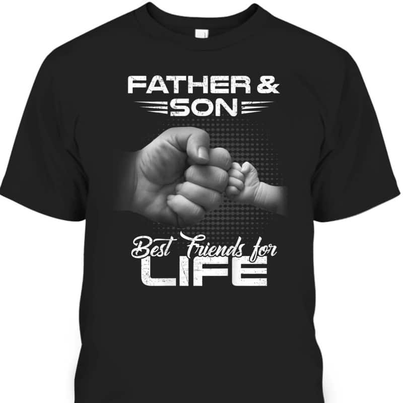 Father's Day T-Shirt Father & Son Best Friends For Life Gift For Dad From Son