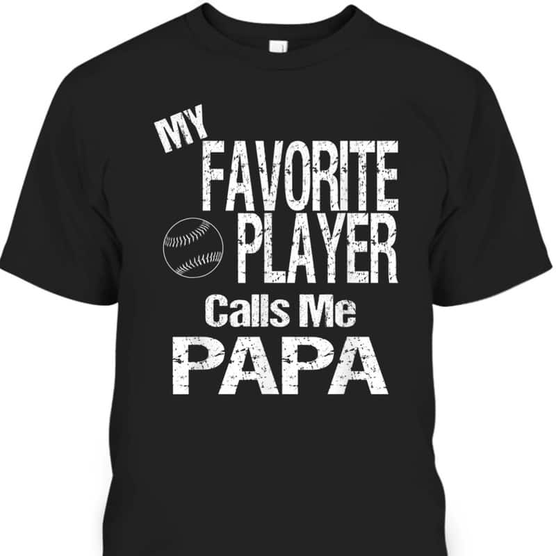 My Favorite Player Calls Me Papa Father's Day T-Shirt Gift For Softball Players