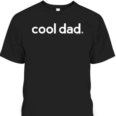 Father's Day T-Shirt Gift For Cool Dad
