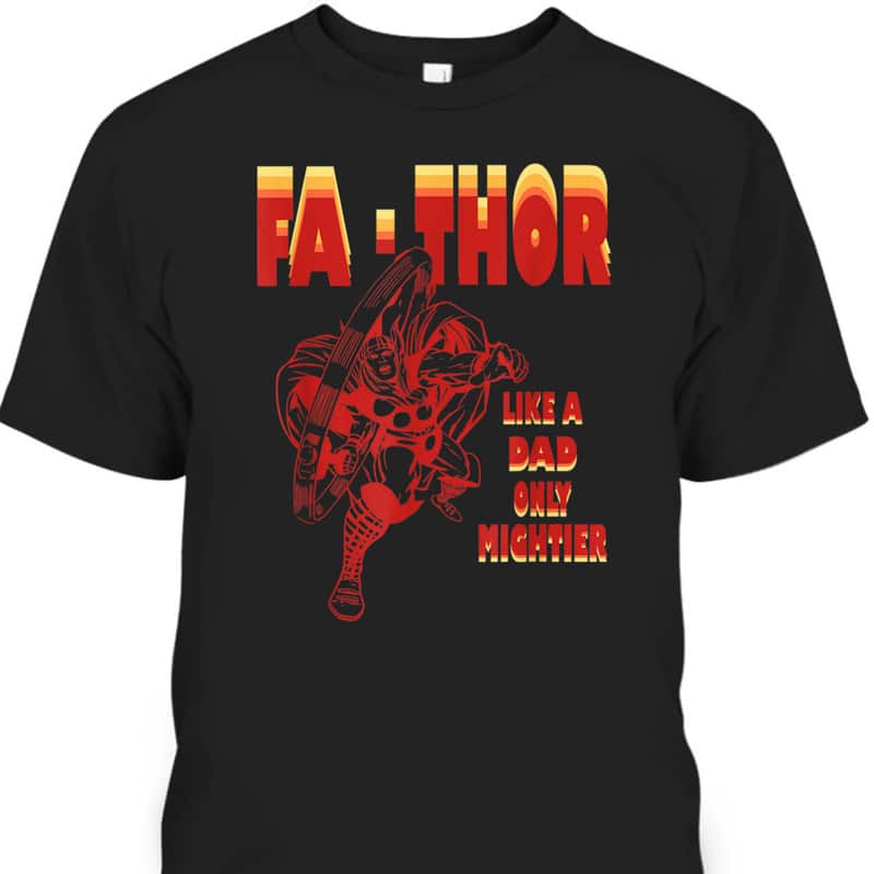 Fa-Thor Father's Day T-Shirt Like A Dad Only Mightier Gift For Marvel Fans