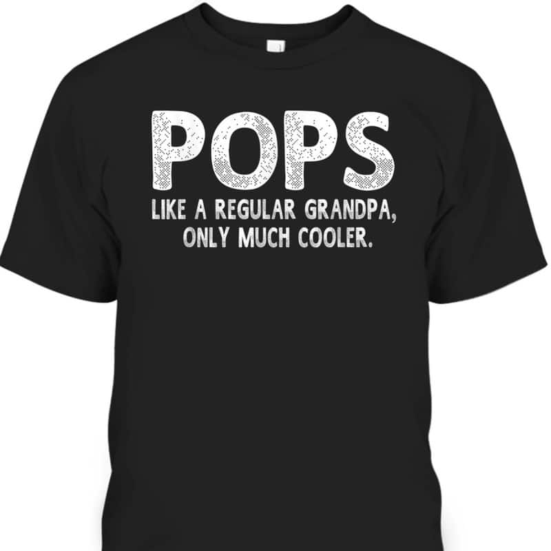 Father's Day T-Shirt Pops Best Gift For Grandpa