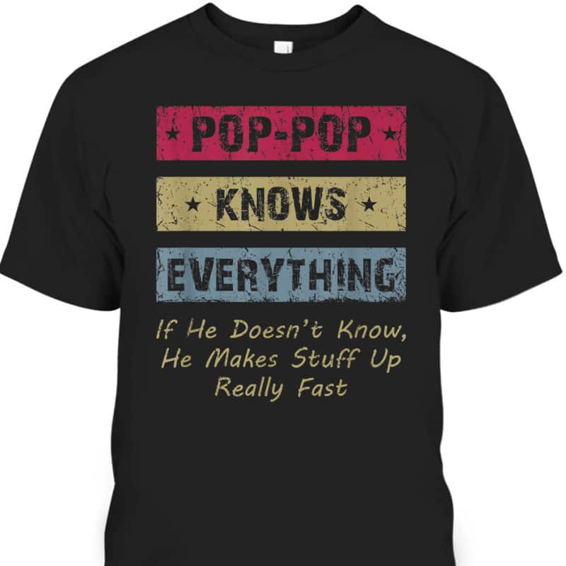 Father's Day T-Shirt Pop-Pop Gift For Grandpa Who Has Everything