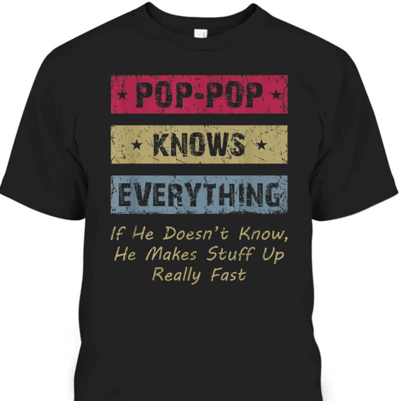 Father's Day T-Shirt Pop-Pop Gift For Grandpa Who Has Everything Father's Day T-Shirt Pop-Pop Gift For Grandpa Who Has Everything