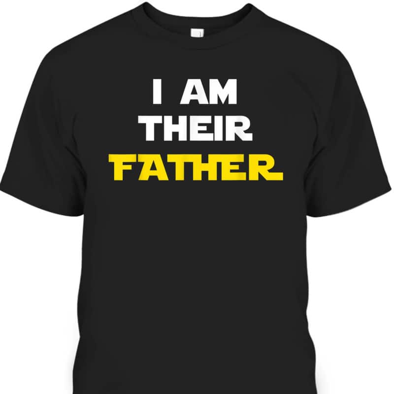 Father's Day T-Shirt I Am Their Father Gift For Movie Fans