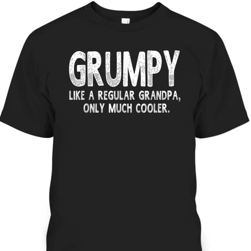 Father's Day T-Shirt Grumpy Like A Regular Grandpa Gift For Grandfather
