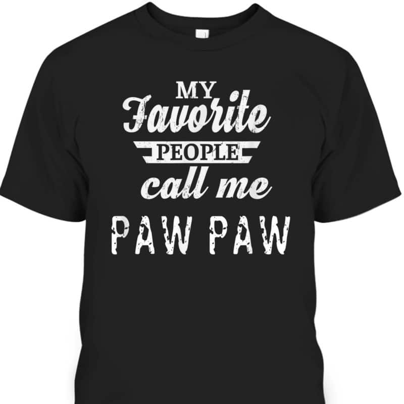 Father's Day T-Shirt My Favorite People Call Me Paw Paw Gift For Father-In-Law