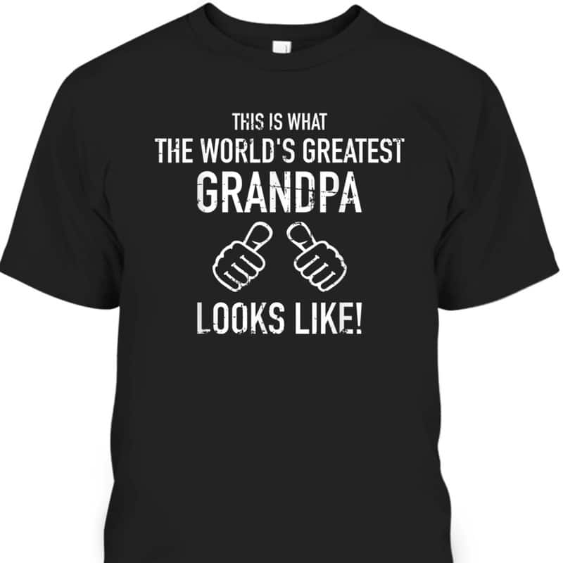 Father's Day T-Shirt World's Greatest Grandpa Best Gift For Older Dad