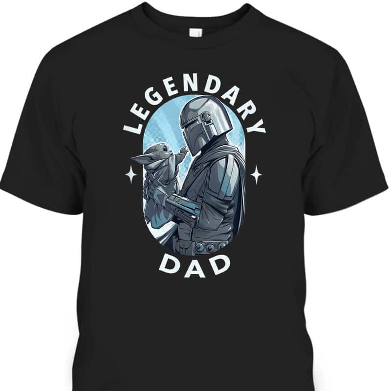 The Mandalorian & Grogu Father's Day T-Shirt Legendary Dad Gift For Star Wars Fans