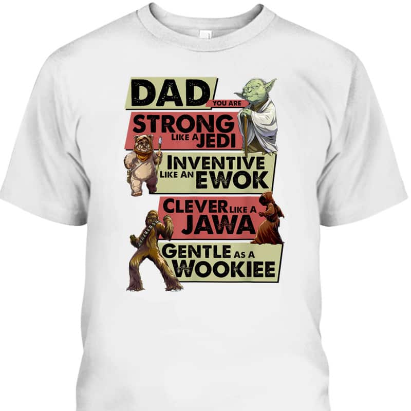 Star Wars Father's Day T-Shirt Dad You Are Strong Like A Jedi Gift For Dad From Son