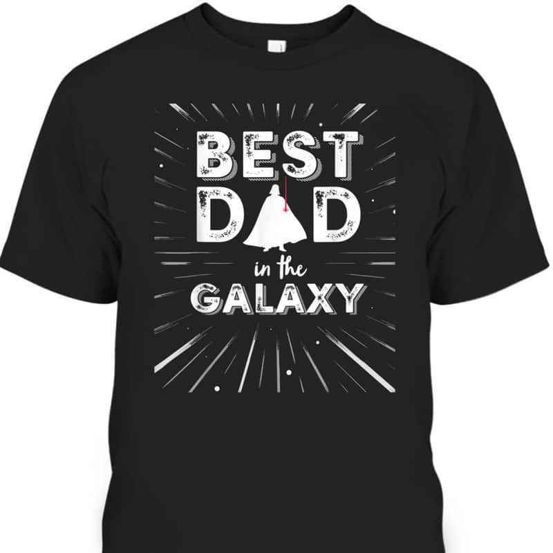 Star Wars Darth Vader Best Dad In The Galaxy Father's Day T-Shirt