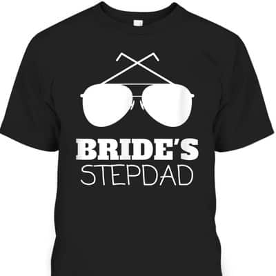 Father's Day T-Shirt Bride's Stepdad Best Gift For Stepdad