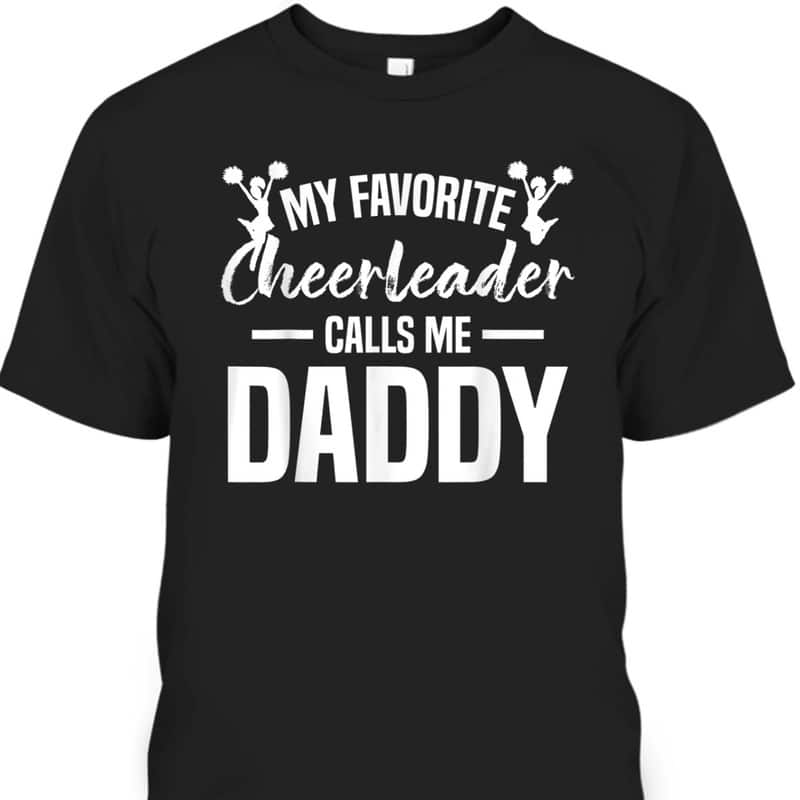 Father's Day T-Shirt My Favorite Cheerleader Calls Me Daddy Best Gift For Papa