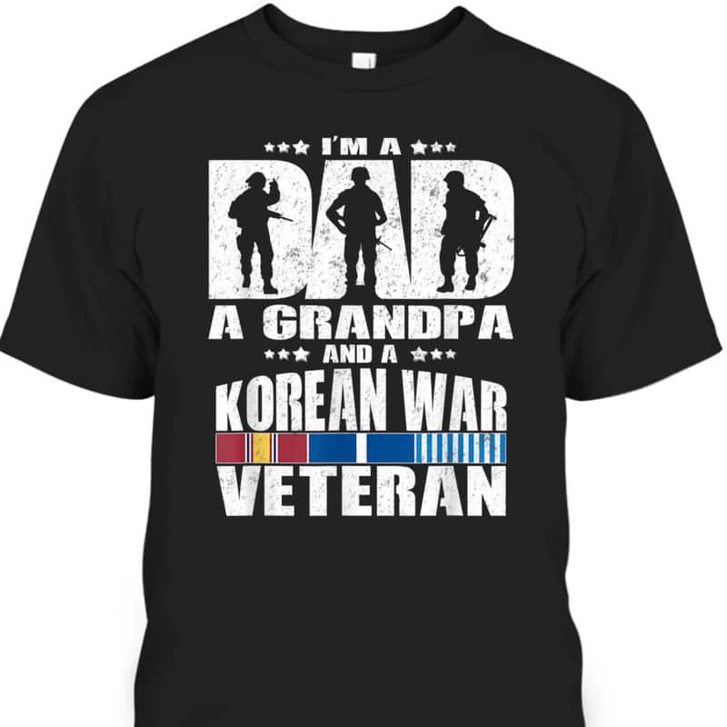 A Dad A Grandpa And A Korean War Veteran Grandparent Gift T-Shirt