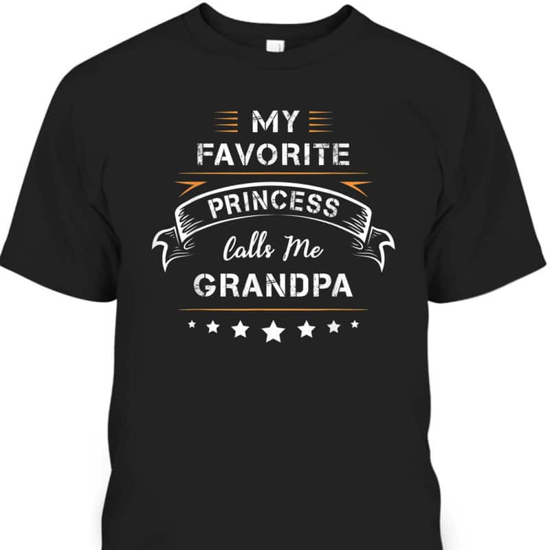 Father's Day T-Shirt My Favorite Princess Calls Me Grandpa Gift For Grandfather