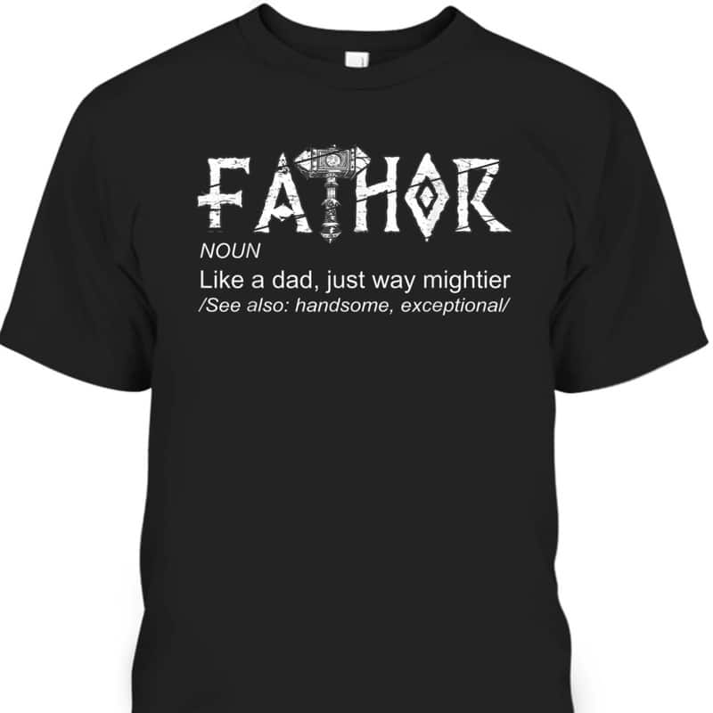 Fathor - Like A Dad Just Way Mightier Father's Day T-Shirt
