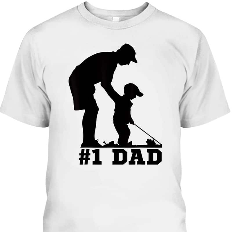 Father's Day T-Shirt #1 Dad Gift For Golf Lovers