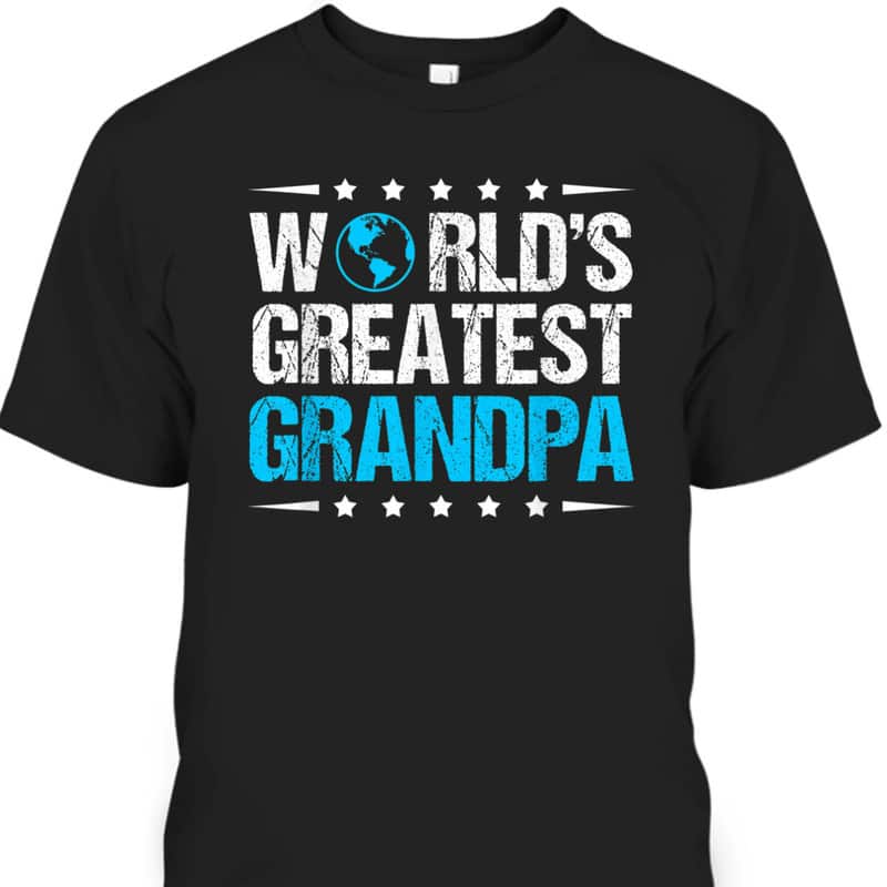 Father's Day T-Shirt World's Greatest Grandpa Gift For Older Dad
