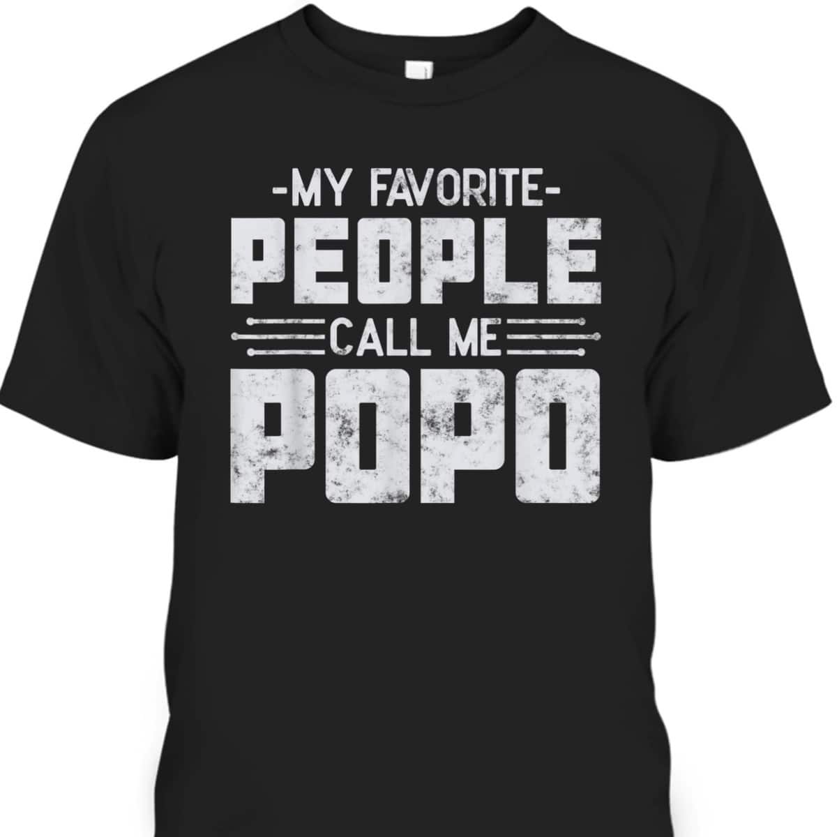 My Favorite People Call Me Popo Father’s Day T-Shirt Gift For Grandpa From Grandson