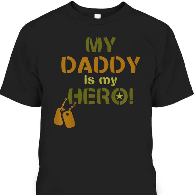 My Daddy Is My Hero Father's Day T-Shirt Gift For Dad From Daughter