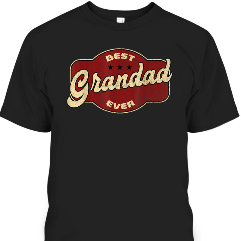 Vintage Father's Day T-Shirt Best Grandad Ever Best Gift For Older Dad