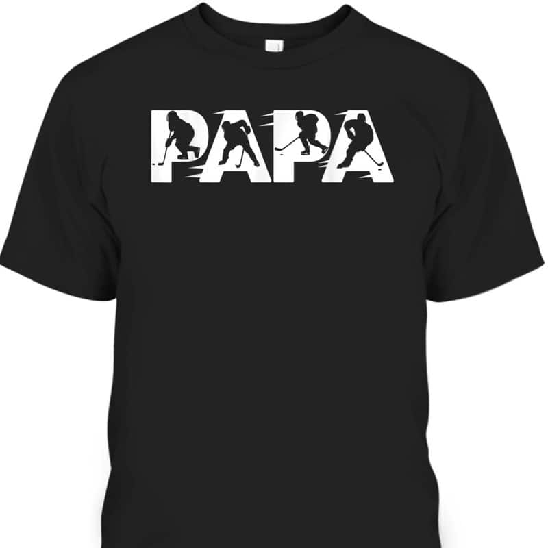 Father's Day T-Shirt Papa Gift For Hockey Player
