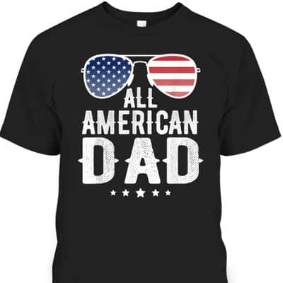 All American Dad Father's Day T-Shirt Gift For Dad Who Wants Nothing