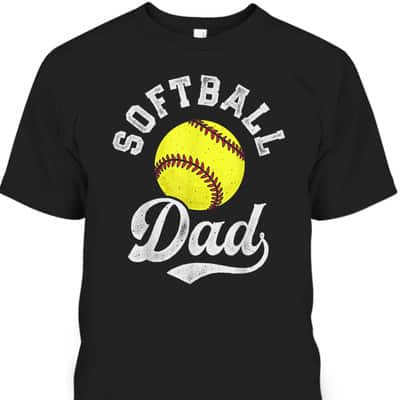 Father's Day T-Shirt Gift For Softball Players
