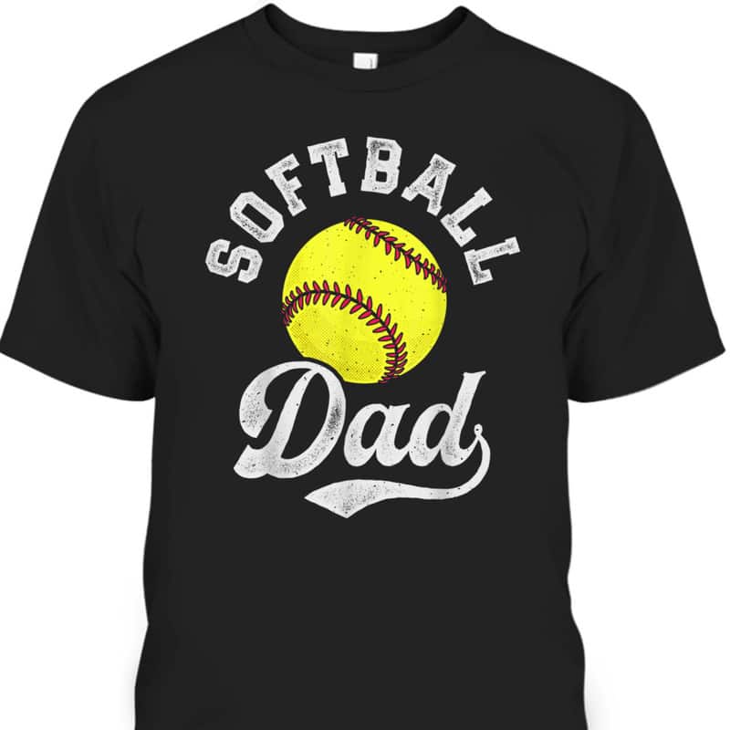 Father's Day T-Shirt Gift For Softball Players