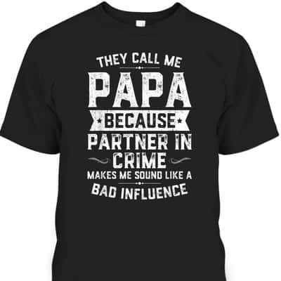 They Call Me Papa Because Partner In Crime Father's Day T-Shirt