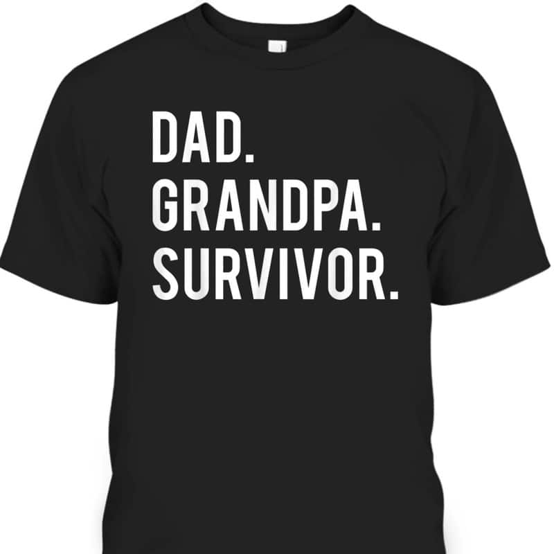 Father's Day T-Shirt Dad Grandpa Survivor Gift For Cancer Patient