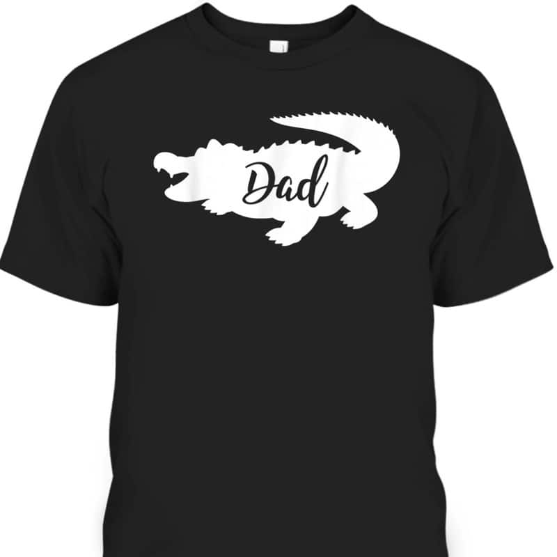 Father's Day T-Shirt Gator Dad Gift For Dad From Son