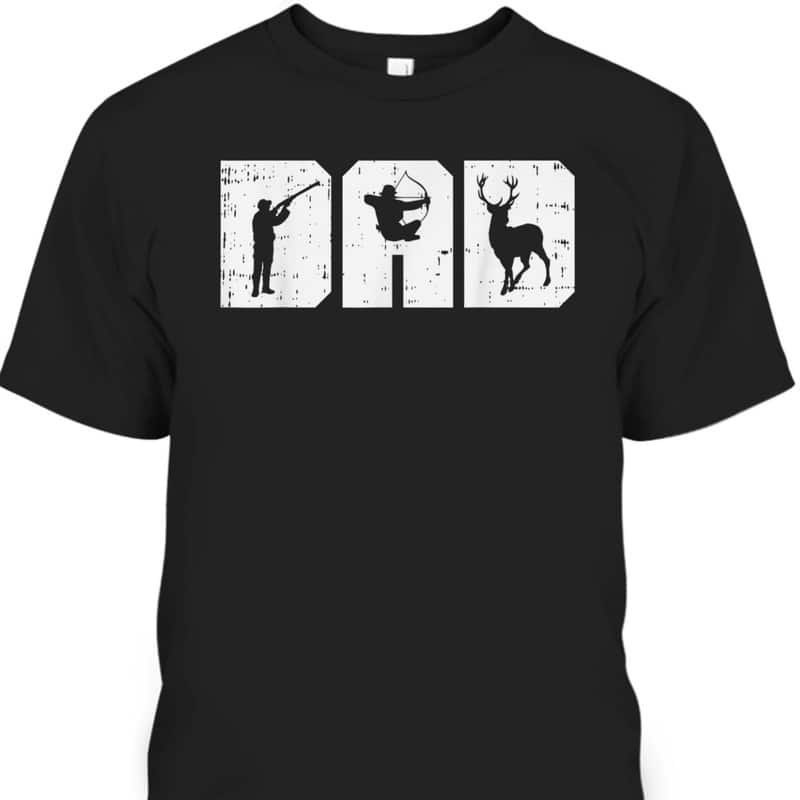 Father's Day T-Shirt Dad Gift For Hunters
