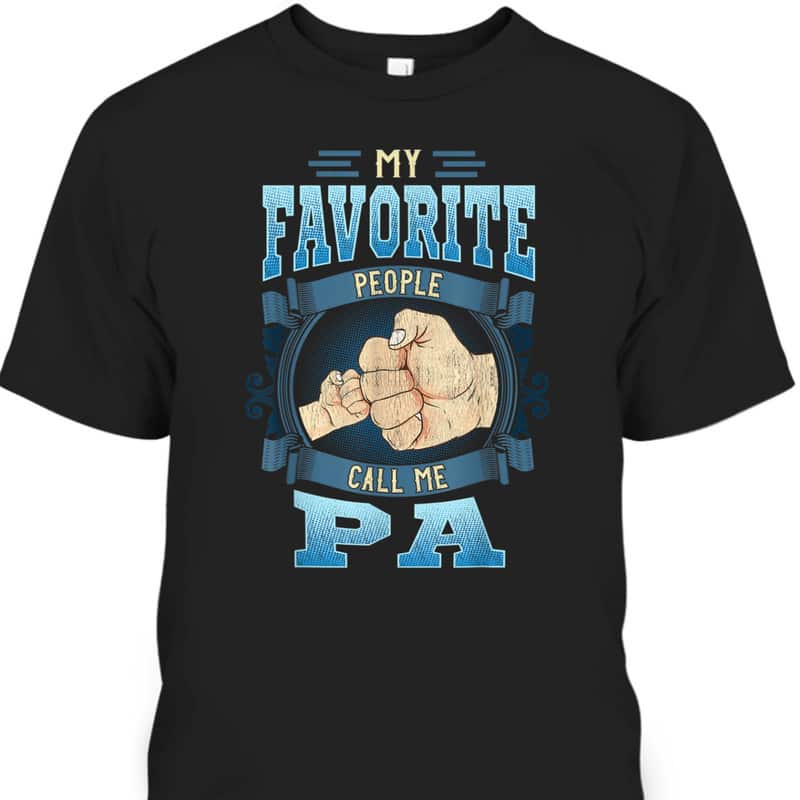 My Favorite People Call Me Pa Gift Father's Day T-Shirt
